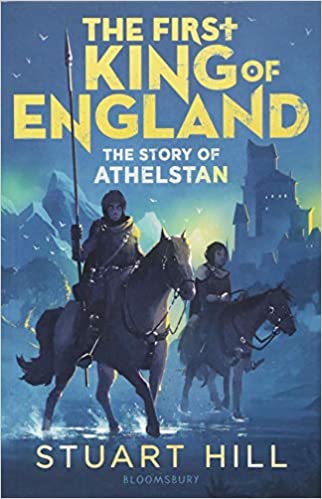 First King of England: The Story of Athelstan